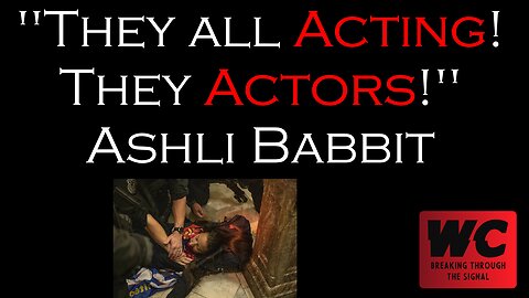 "They all Acting! They Actors!" Ashli Babbitt Shooting