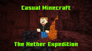 The Nether Expedition - Casual Minecraft Episode 1
