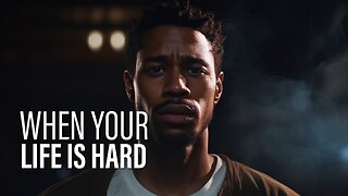 WHEN YOUR LIFE IS HARD - Powerful Motivational Speeches