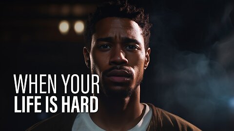WHEN YOUR LIFE IS HARD - Powerful Motivational Speeches
