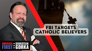 FBI targets Catholic believers. Sebastian Gorka on AMERICA First