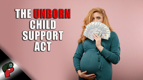 The Unborn Child Support Act | Grunt Speak