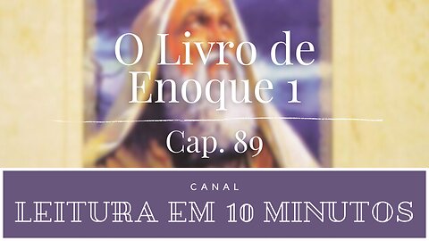 Primeiro Livro de Enoque narrado por Kátia Cardoso. Capítulo 89