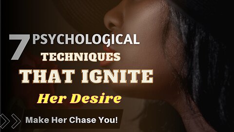 7 Powerful Psychological Tactics That Ignite Her Deepest Desires