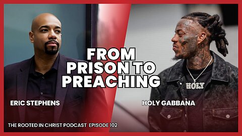 His Fame Took Him to Prison, But God Saved Him | The Rooted in Christ Podcast 102 ft. Holy Gabbana