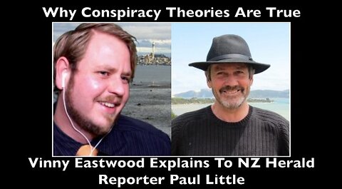 Vinny Eastwood Explains To NZ Herald Reporter Why Conspiracy Theories Are True, Paul Little, 10Aug16