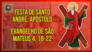 Comentários ao Evangelho da Festa de Santo André, Apóstolo Mt 4, 18-22