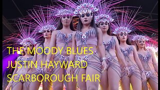 THE MOODY BLUES - JUSTIN HAYWARD - SCARBOROUGH FAIR - SAMBA DANCERS