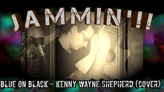 Jammin'!! Blue on Black - Kenny Wayne Shepherd (Cover)