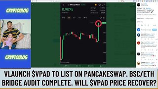 Vlaunch $VPAD To List On Pancakeswap. BSC/ETH Bridge Audit Complete. Will $VPAD Price Recover?