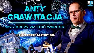 Antygrawitacja. Potwierdzenie | Kalejdoskop faktów 34