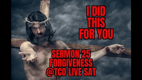 SERMON # 25 ( FORGIVENESS)