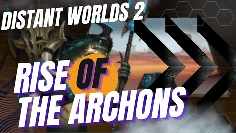 The Rise of the Archons | Distant worlds 2 Ep#1