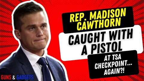 Madison Cawthorn Caught With A Pistol At TSA Checkpoint...AGAIN?!