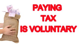 PAYING TAX IS VOLUNTARY!