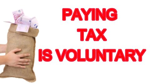 PAYING TAX IS VOLUNTARY!