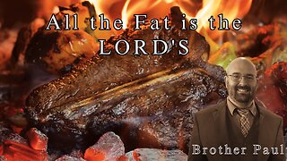 All The Fat Is The Lord's || Brother Paul Hanson