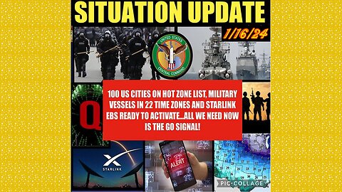 SITUATION UPDATE 1/16/24 - Hot Zone Cities, Starlink Ebs Ready, North/South Korea/Taiwan, Ukraine...