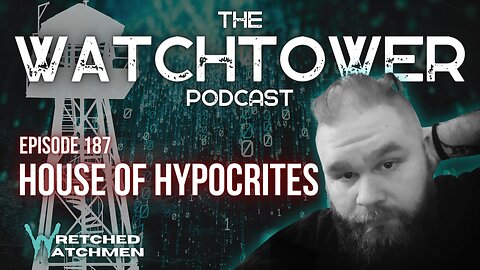 The Watchtower 3/26/24: House Of Hypocrites