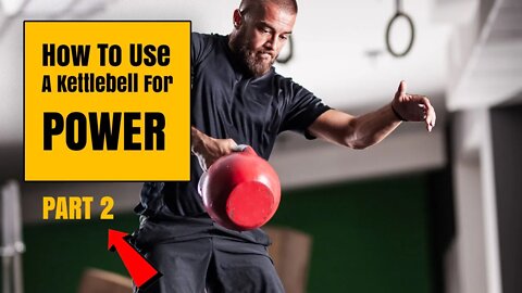 How to use a Kettlebell for POWER — PART II