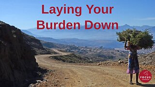 Laying Your Burdens Down