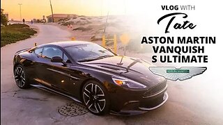 Aston Martin Vanquish S Ultimate | V-Log with Tate #tateconfidential #tatespeech