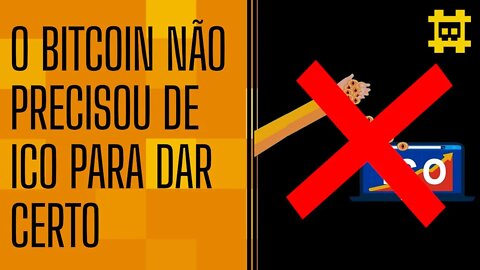 O Bitcoin ter sido criado sem ICO fez toda a diferença - [CORTE]