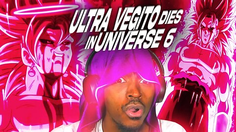 ULTRA VEGITO FINALLY DIES IN UNIVERSE 6 REACTION [DRAGON BALL SUPER ULTRA VEGITO PART 34]