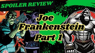 Gorillamar Reviews: Joe Frankenstein Part 1