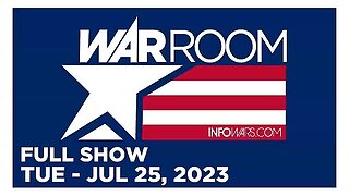 WAR ROOM FULL SHOW 07_25_23 Tuesday