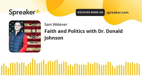 Faith and Politics with Dr. Donald Johnson (part 1 of 2)