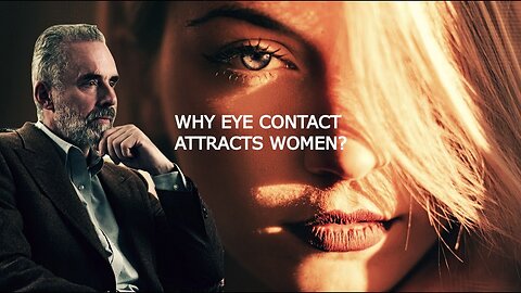 Eye Contact to ATTRACT WOMEN - Jordan Peterson and the Science behind Eye Contact