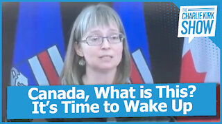 Canada, What is This? It’s Time to Wake Up