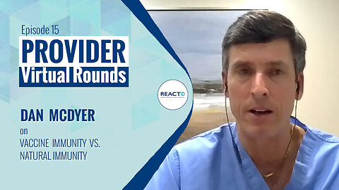 Virtual round #15 - Dan McDyer on Vaccine Immunity VS. Natural Immunity