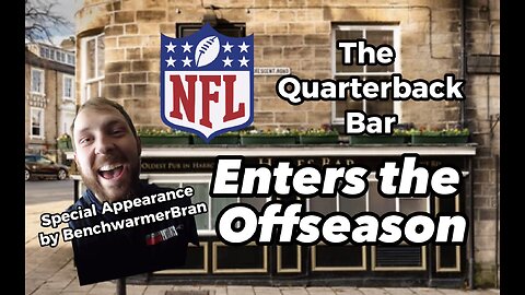 The NFL Bar enters the offseason ft. BenchwarmerBran!