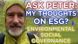 Ask Peter: What Are My Thoughts on Environmental Social Governance (ESG)?