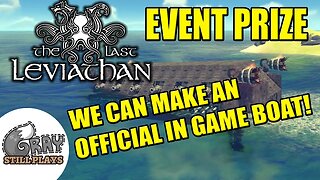 The Last Leviathan | EVENT PRIZE! Want to Build a Boat For the Game With Me? | Gameplay Let's Play