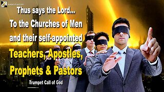 To the Churches and their self-appointed Teachers Apostles Prophets & Pastors 🎺 Trumpet Call of God