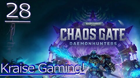 Ep:28 - Aeger, The Benevolent! - Warhammer 40,000: Chaos Gate - Daemonhunters - By Kraise Gaming!