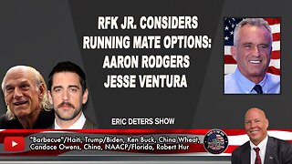 RFK Jr. Considers Running Mate Options: Aaron Rodgers Jesse Ventura | Eric Deters Show