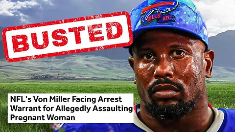 Bills Von Miller In HUGE TROUBLE, Arrest Warrant Issued For Allegedly Assaulting Pregnant Girlfriend