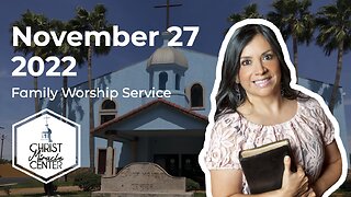 November 27, 2022 | Pastor Esther R. Gallegos | Christ Miracle Center