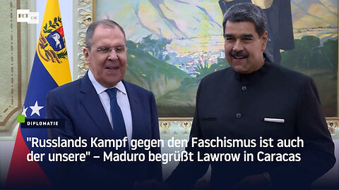 "Russlands Kampf gegen den Faschismus ist auch der unsere" – Maduro begrüßt Lawrow in Caracas