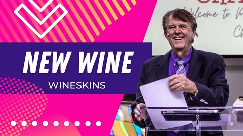 New Wine / Wineskins