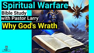 Why the Wrath of God - Bible Study with Pastor Larry