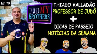 THIAGO VALLADÃO (PROFESSOR DE JUDÔ) - PODMYBROTHERS #70