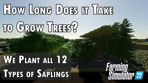 How long does it take Saplings to Grow in Farming Simulator 22