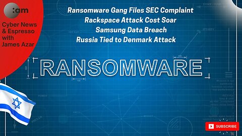 🚨 Cyber News: Ransomware Gang Files SEC Complaint, Rackspace Attack Cost Soar, Samsung Data Breach