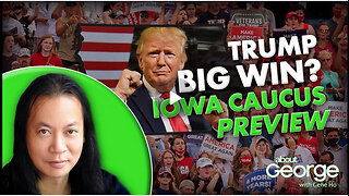 Trump BIG WIN? Iowa Caucus PREVIEW! | About GEORGE with Gene Ho Ep. 315