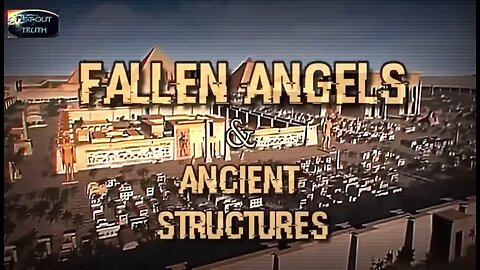 FALLEN ANGELS & ANCIENT STRUCTURES! Flat Out Truth Terry R. Eicher